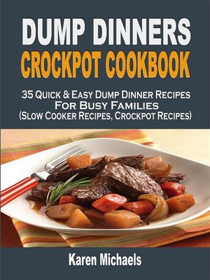 cover image of Dump Dinners Crockpot Cookbook--35 Quick & Easy Dump Dinner Recipes For Busy Families (Slow Cooker Recipes, Crockpot Recipes)